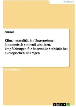 Klimaneutralität im Unternehmen ökonomisch sinnvoll gestalten. Empfehlungen für finanzielle Stabilität bei ökologischen Beiträgen