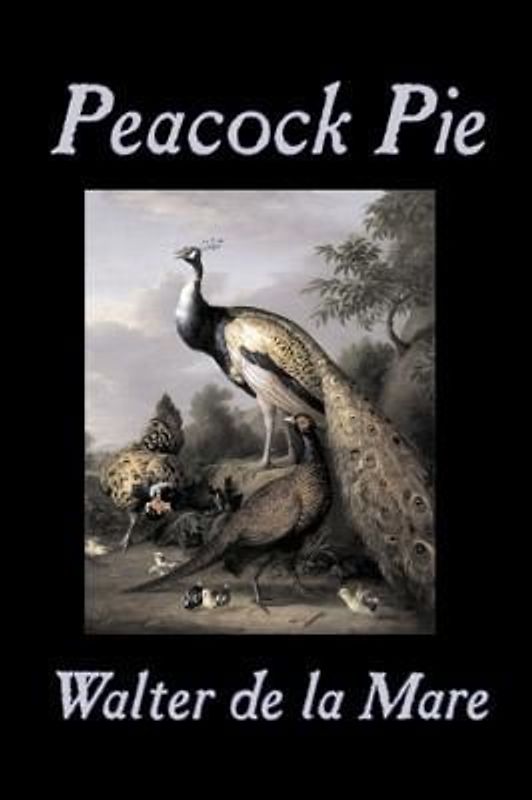 Peacock Pie by Walter da la Mare, Fiction, Literary, Poetry, English, Irish, Scottish, Welsh, Classics
