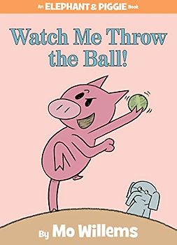 Watch Me Throw the Ball! (An Elephant and Piggie Book) (An Elephant and Piggie Book, 8, Band 8)