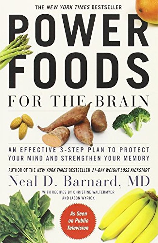 Power Foods for the Brain: An Effective 3-Step Plan to Protect Your Mind and Strengthen Your Memory - Barnard, Neal