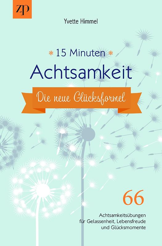 15 Minuten Achtsamkeit – die neue Glücksformel