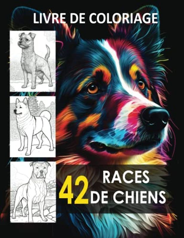 Livre de coloriage chiens, 42 Races de Chiens: Livre de coloriage pour adultes, enfants et jeunes