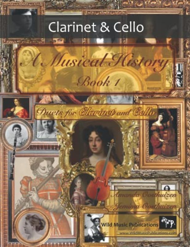 A Musical History Book 1: Duets for Clarinet and Cello: 21 pieces dating from the 16th to early 20th century arranged for intermediate to advanced clarinet and cello players.