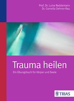Trauma heilen. Ein Übungsbuch für Körper und Seele