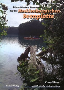Die schönsten Kanutouren auf der Mecklenburgischen Seenplatte. Kanuführer... entdecke die schönsten Seen