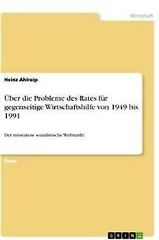 Über die Probleme des Rates für gegenseitige Wirtschaftshilfe von 1949 bis 1991
