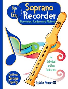 Soprano Recorder - Elementary Fundamental Method: Essential Method for Classroom or Individual Use - Musical Instruction & Study Guide for the Soprano Recorder