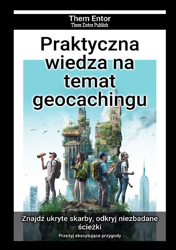 Praktyczna wiedza na temat geocachingu