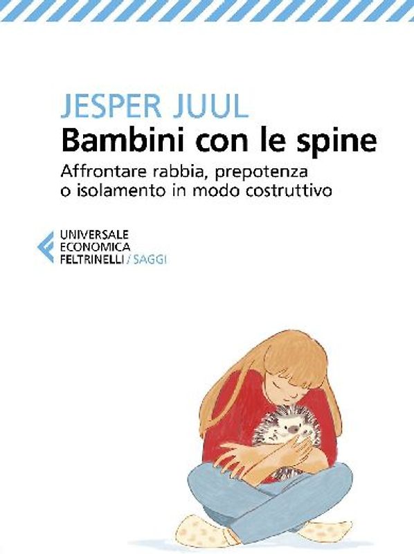Bambini con le spine. Affrontare rabbia, prepotenza o isolamento in modo costruttivo