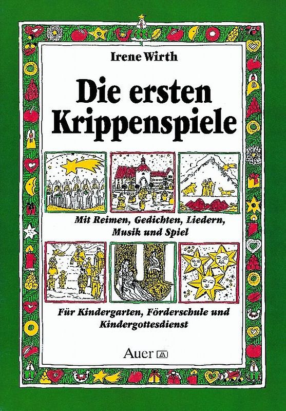 Die ersten Krippenspiele. Mit Reimen, Gedichten, Liedern, Musik und Spiel für KIGA, Grund-, Förderschule u. Gottesdienste (1. Klasse/Vorschule)
