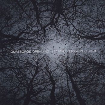 Oureboros - Dreaming in Earth,Dissolving in Light
