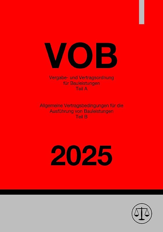 VOB - Vergabe- und Vertragsordnung für Bauleistungen (Teil A) &amp; Allgemeine Vertragsbedingungen für die Ausführung von Bauleistungen (Teil B) 2025