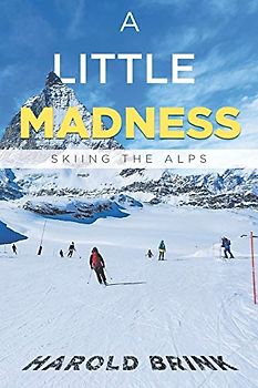 A Little Madness: Skiing the Alps