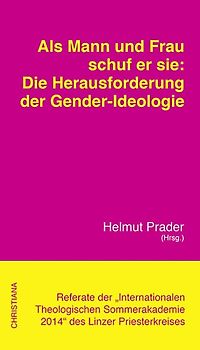 Als Mann und Frau schuf er sie: Die Herausforderung der Gender-Ideologie
