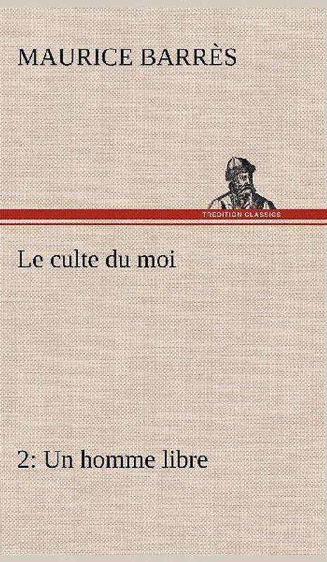 Le culte du moi 2 Un homme libre