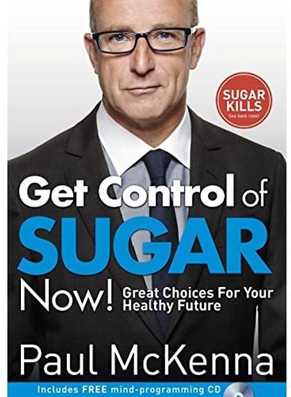 Get Control of Sugar Now!: master the art of controlling cravings with multi-million-copy bestselling author Paul McKenna’s sure-fire system