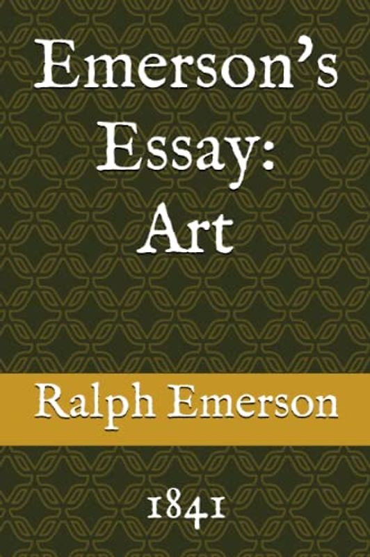 Emerson's Essay: Art: 1841