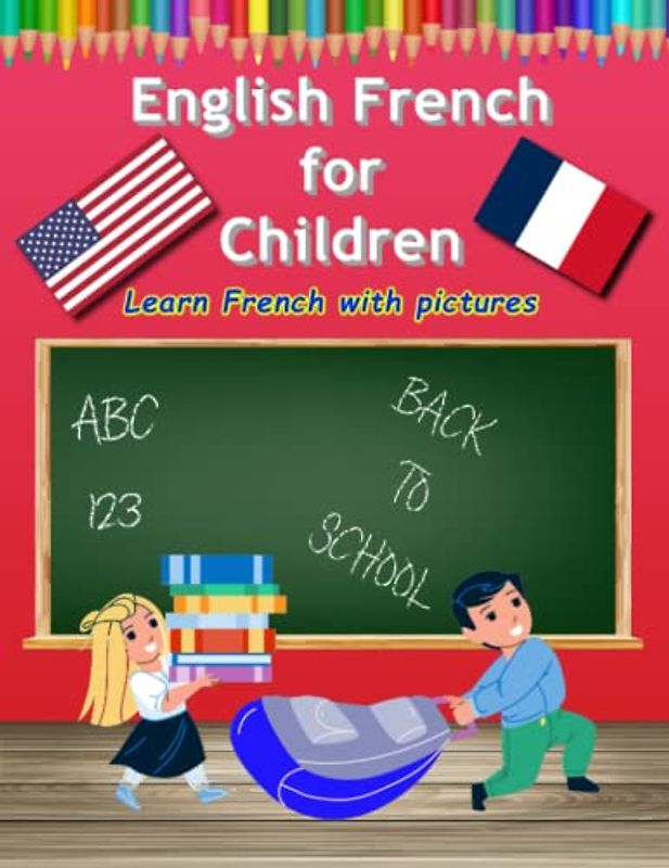 Picture Dictionary English French as a Foreign Language for Children: Learn French Bilingual Book with Workbook for Kids (Fremdsprache)