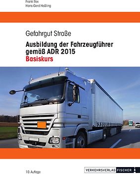 Ausbildung der Fahrzeugführer gemäß ADR 2015 - Basiskurs