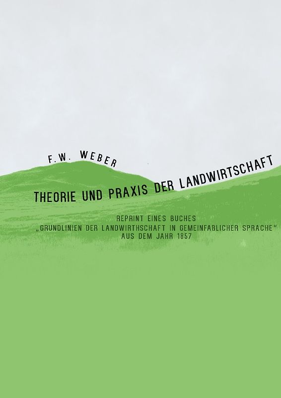 Theorie und Praxis der Landwirtschaft - Reprint eines Buches aus dem Jahr 1857