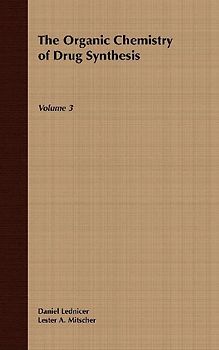 The Organic Chemistry of Drug Synthesis, Volume 3