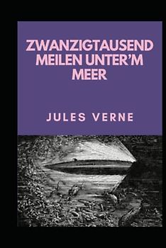Zwanzigtausend Meilen unter’m Meer (Annotated)