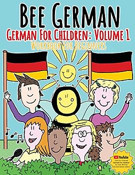 German for Children: Volume 1: Entertaining and constructive worksheets, games, word searches, colouring pages (Bee German German for Children: Volume 2, Band 1)