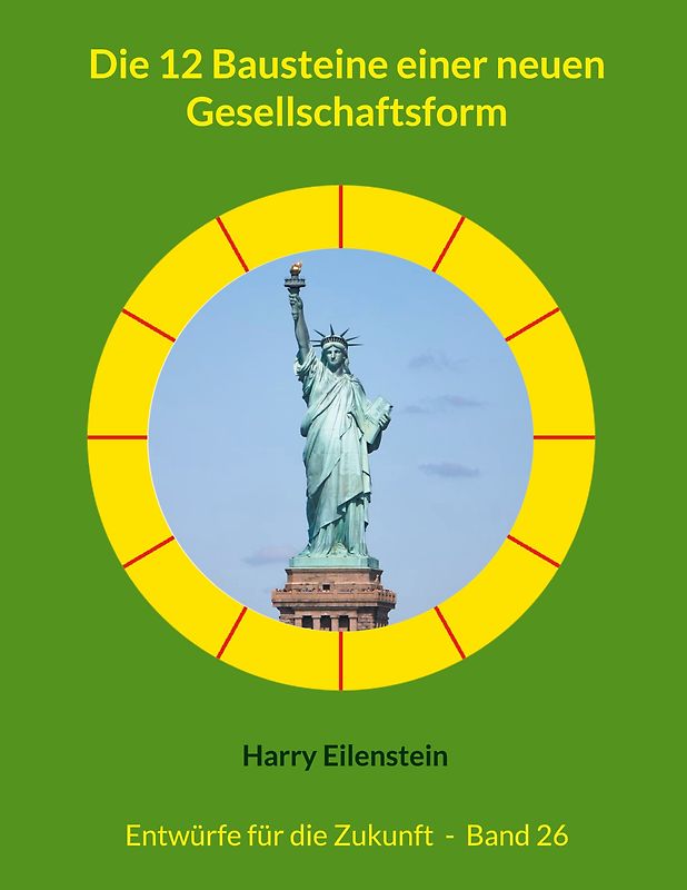 Die 12 Bausteine einer neuen Gesellschaftsform