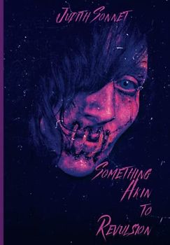 Something Akin to Revulsion: Six Extreme Short Stories