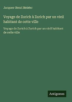Voyage de Zurich à Zurich par un vieil habitant de cette ville