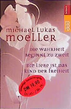 Die Wahrheit beginnt zu zweit / Die Liebe ist das Kind der Freiheit