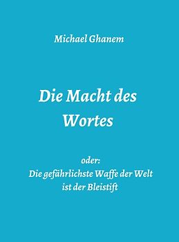 Die Macht des Wortes oder: Die gefährlichste Waffe der Welt ist der Bleistift