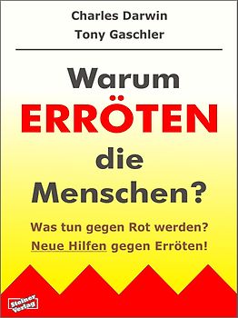 Warum erröten die Menschen? Was tun gegen Rot werden? Neue Hilfen gegen Erröten!