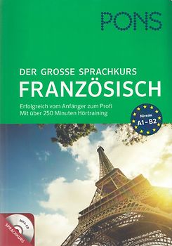 PONS Der große Sprachkurs Französisch. Erfolgreich vom Anfänger zum Profi mit über 250 Minuten Hörtraining auf MP3-CD