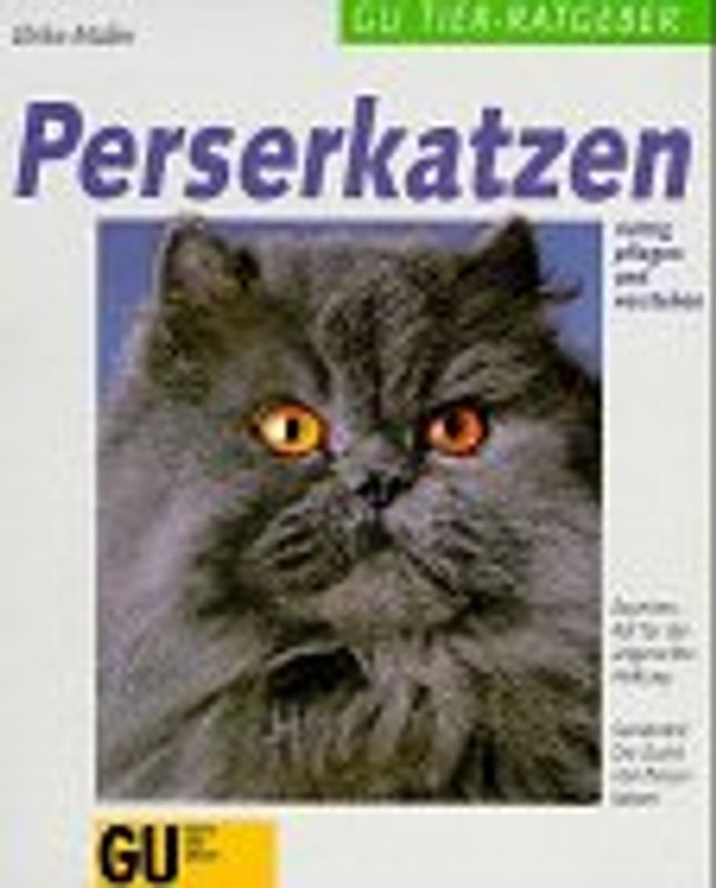 Perserkatzen richtig pflegen und verstehen. Experten-Rat für die artgerechte Haltung. Sonderteil: Die Zucht von Perserkatzen