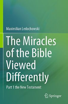 The Miracles of the Bible Viewed Differently