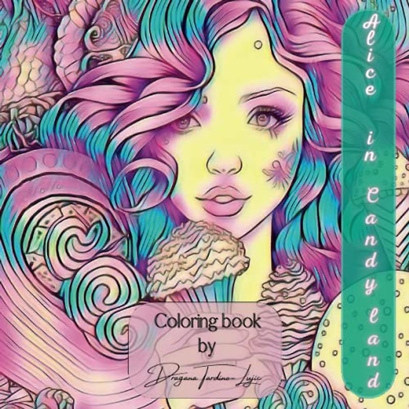 Alice in Candyland: Entdecke die Farben von Alice in Candyland. Coloringbook by Dragana Tardino-Lujic