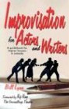 Improvisation for Actors and Writers: A Guidebook for Improv Lessons in Comedy