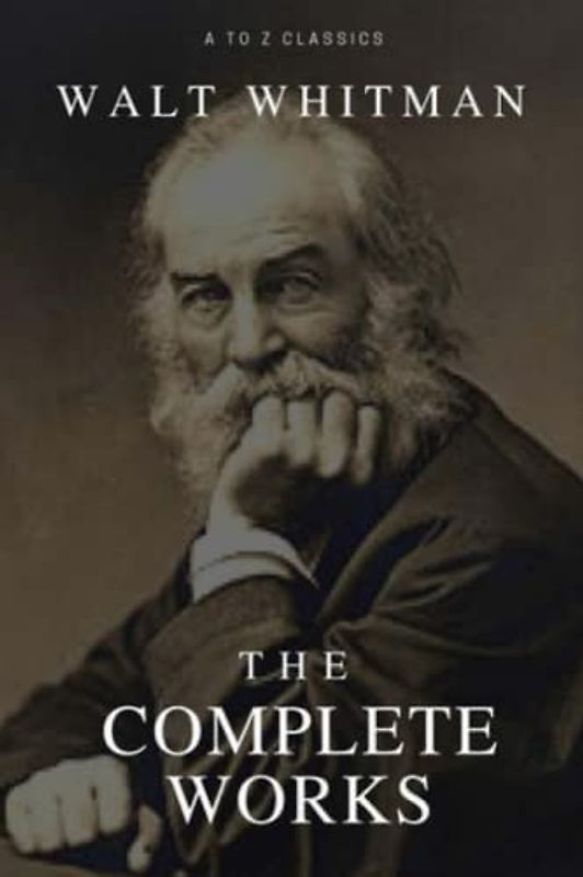 The Complete Works Walt Whitman (Annotated)