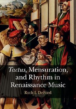 Tactus, Mensuration and Rhythm in Renaissance Music