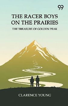 The Racer Boys On The Prairies The Treasure Of Golden Peak