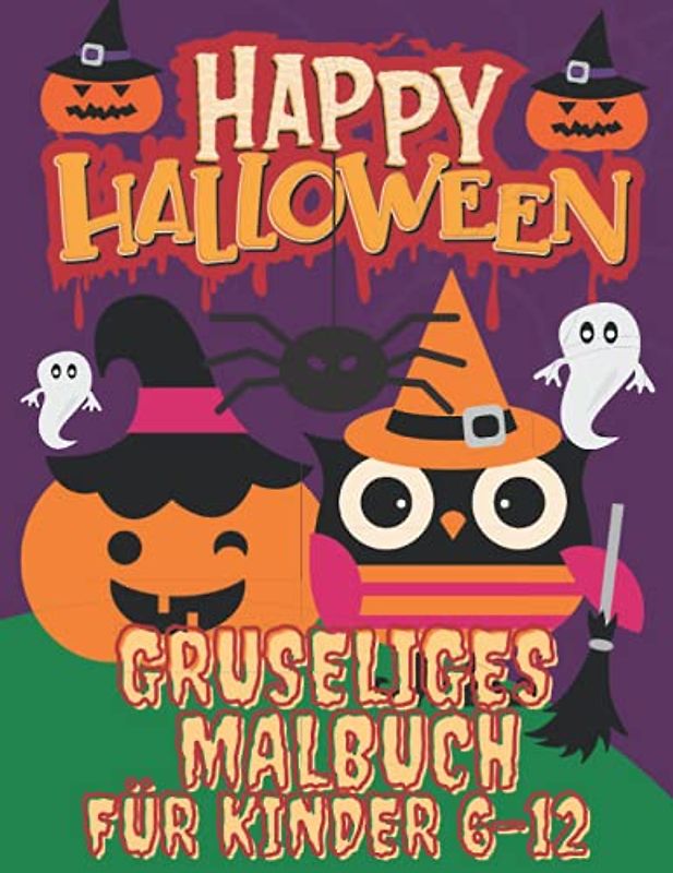 Happy Halloween Gruseliges Malbuch FÜR KINDER 6-12: Malbuch für ältere Kinder| Kleinkinder, Vorschulkinder und Grundschule| 36 süße und lustige ... Mädchen 6-12,9-12,| Aktivität BUCH FÜR KINDER