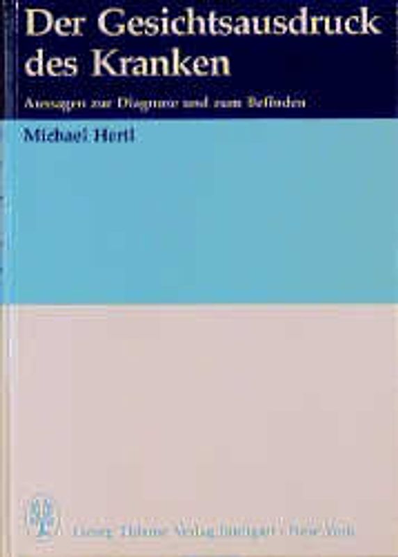 Der Gesichtsausdruck des Kranken. Aussagen zur Diagnose und zum Befinden