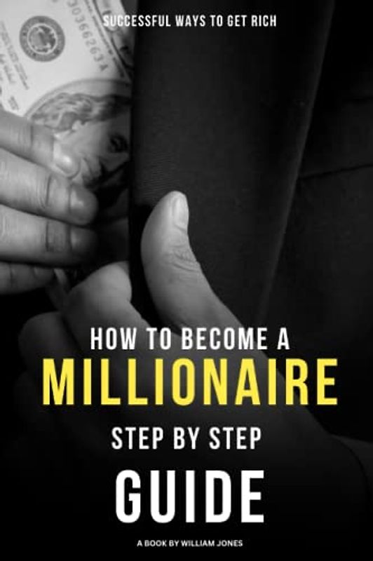 How to Become a Millionaire: Step-by-Step Guide