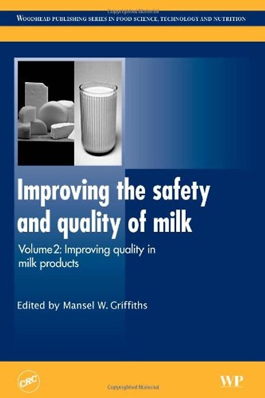 Woodhead Publishing Series in Food Science, Technology and Nutrition: Improving the Safety and Quality of Milk: Volume 2 - Improving Quality in Milk Products  - Mansel Griffiths [Hardcover]