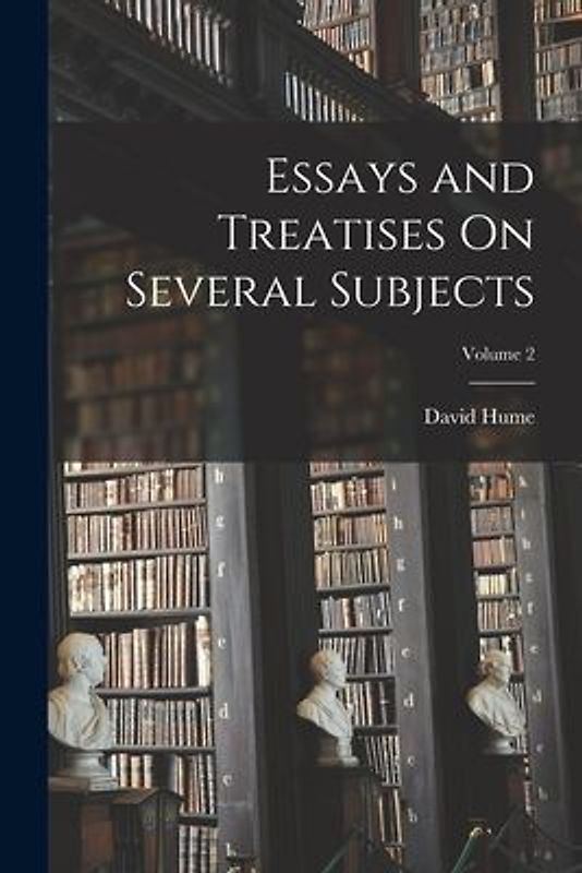 Essays and Treatises On Several Subjects; Volume 2