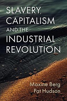 Slavery, Capitalism and the Industrial Revolution