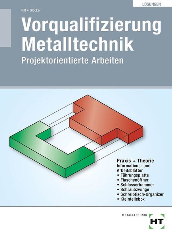 Lösungen Vorqualifizierung Metalltechnik. Projektorientierte Arbeiten