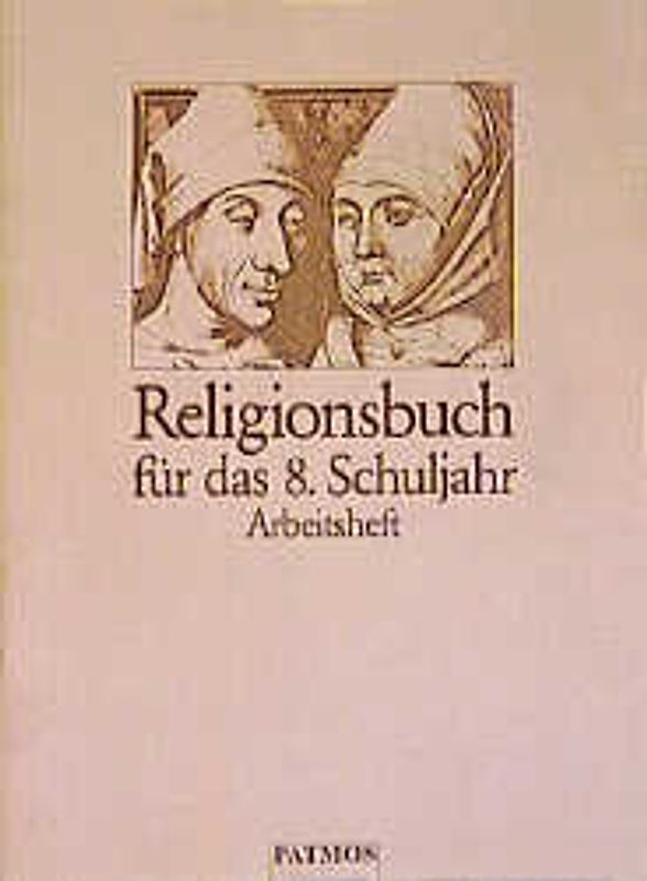 Religionsbuch. Unterrichtswerk für den katholischen Religionsunterricht am Gymnasium / (in neuer Rechtschreibung). Arbeitsheft 8 (in neuer Rechtschreibung)