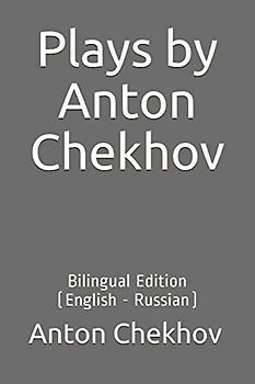 Plays by Anton Chekhov: Bilingual Edition (English - Russian)